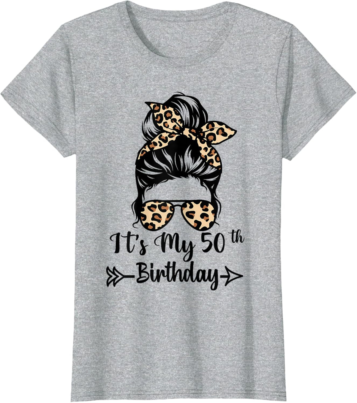 It's My 50th Birthday Happy 50 Years Old Messy Bun Leopard T-Shirt - Heather Grey