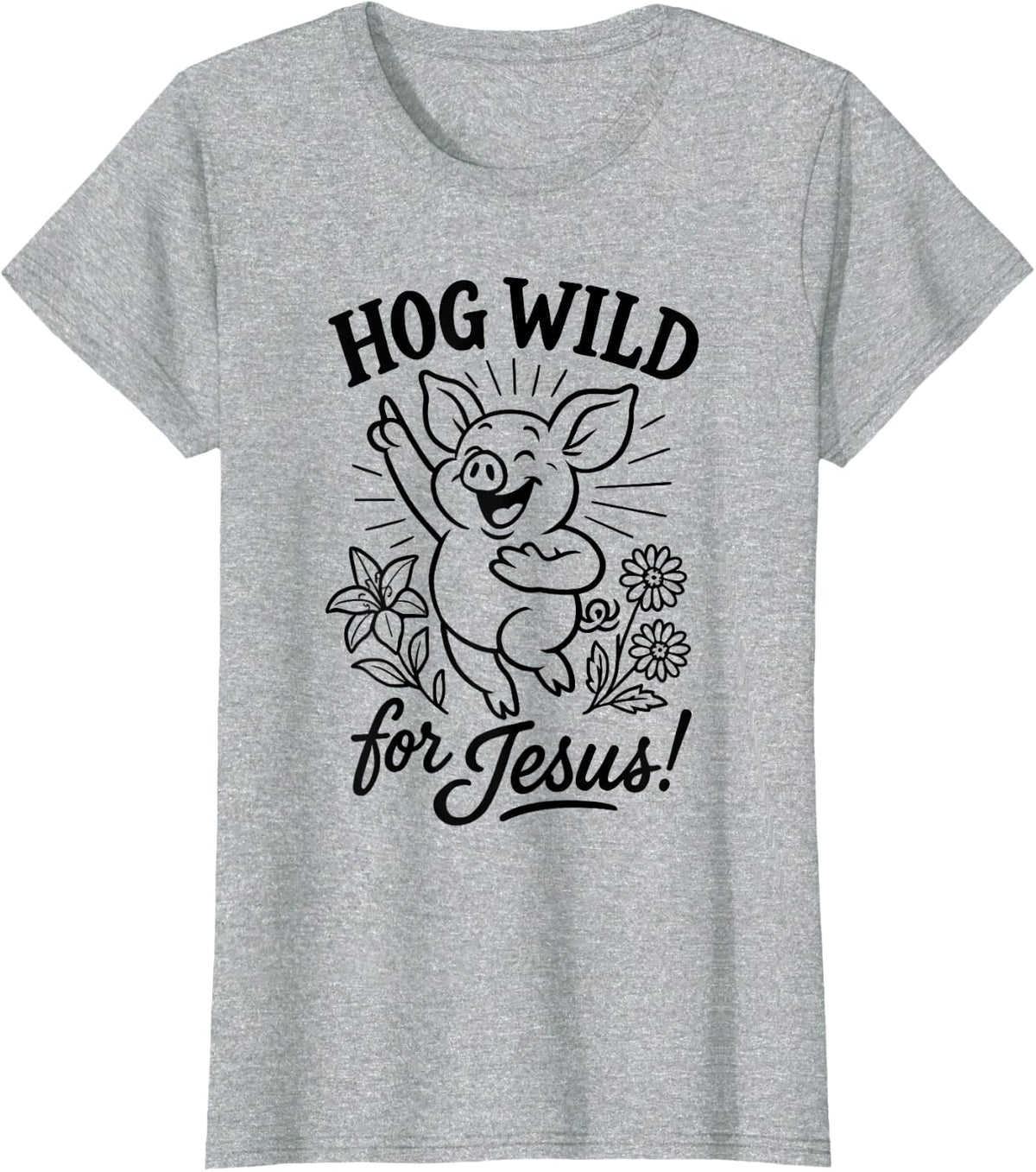 Hog Wild for Jesus Funny Christian Faith Pig Lover T-Shirt - Heather Grey