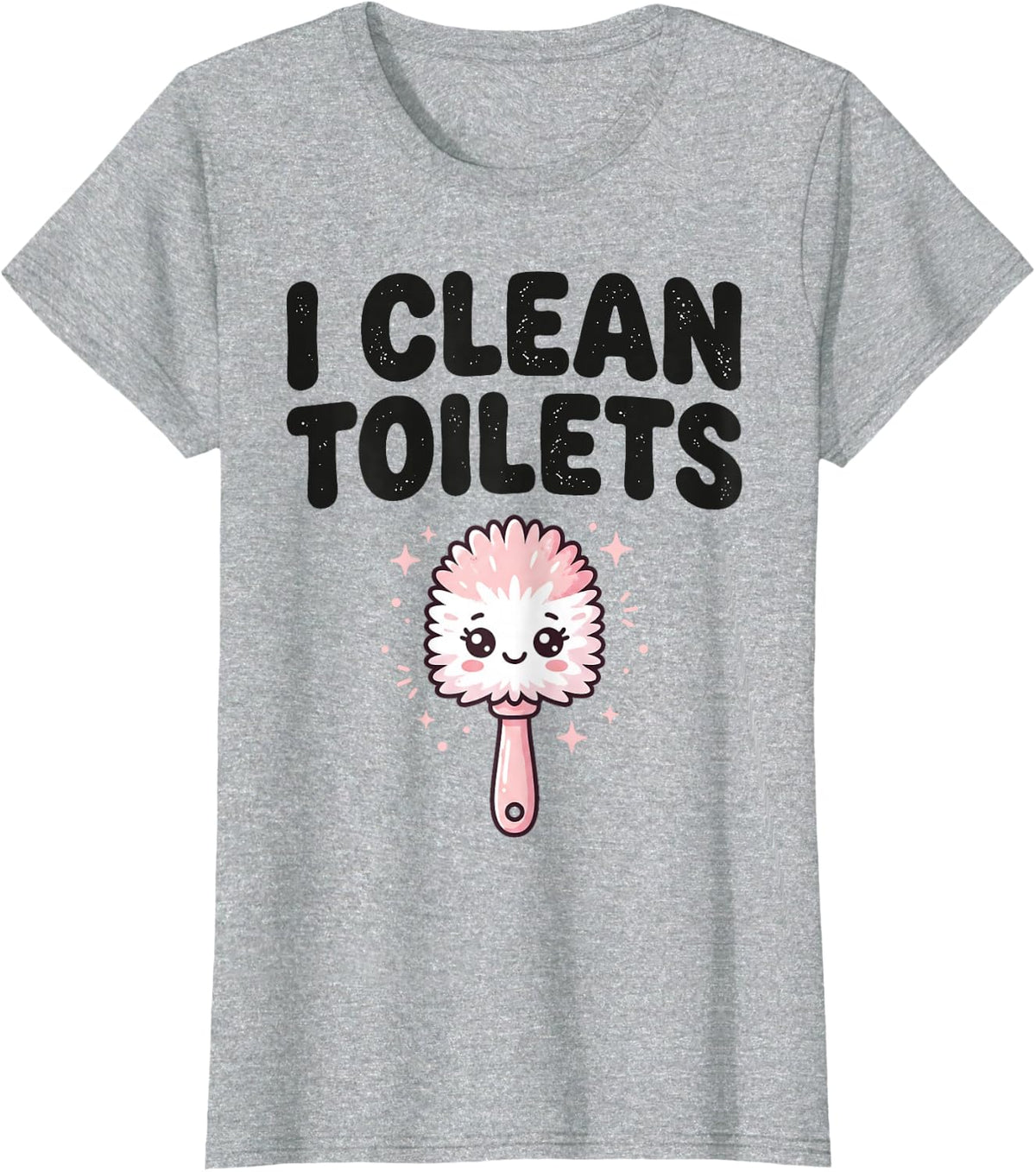 Inappropriate Meme I Clean Toilets Funny Janitor Housekeeper T-Shirt - Heather Grey