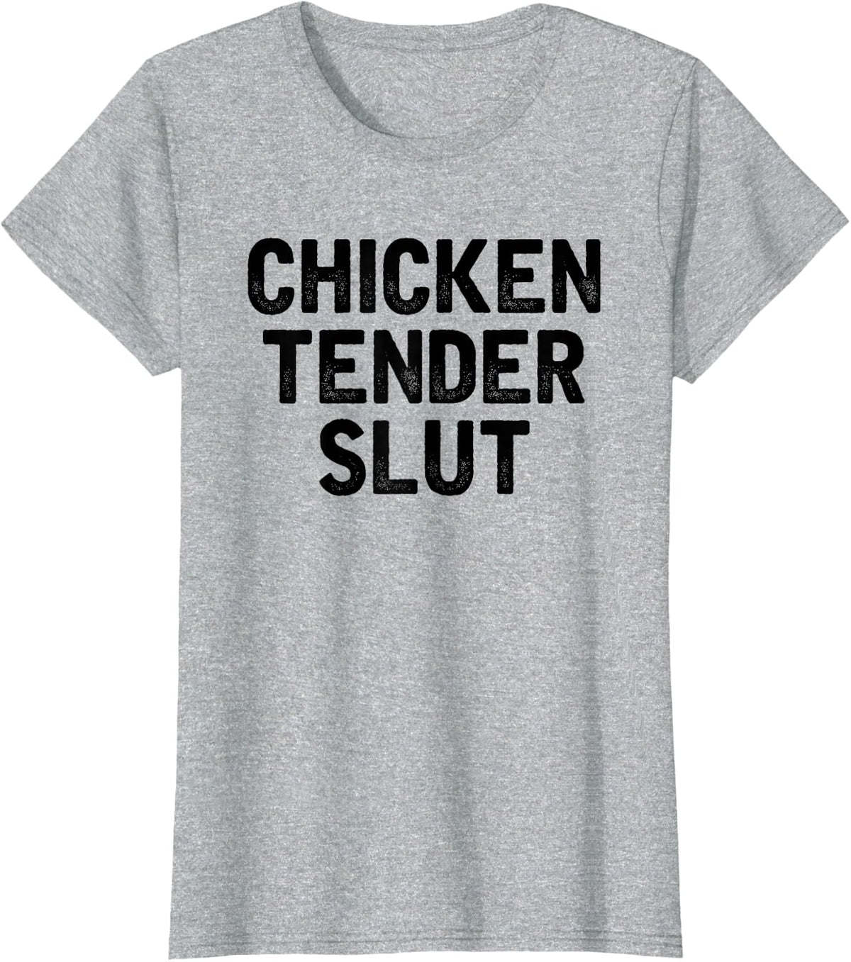 Chicken Tender Slut Funny Chicken Nuggets Lovers Tee T-Shirt for Women Men - Heather Grey