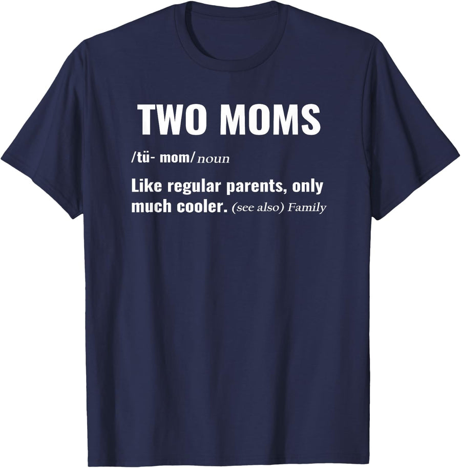 Two Moms Definition Shirt for LGBTQ Pride Month Mothers Tees T-Shirts for Kids and Moms - Navy Blue