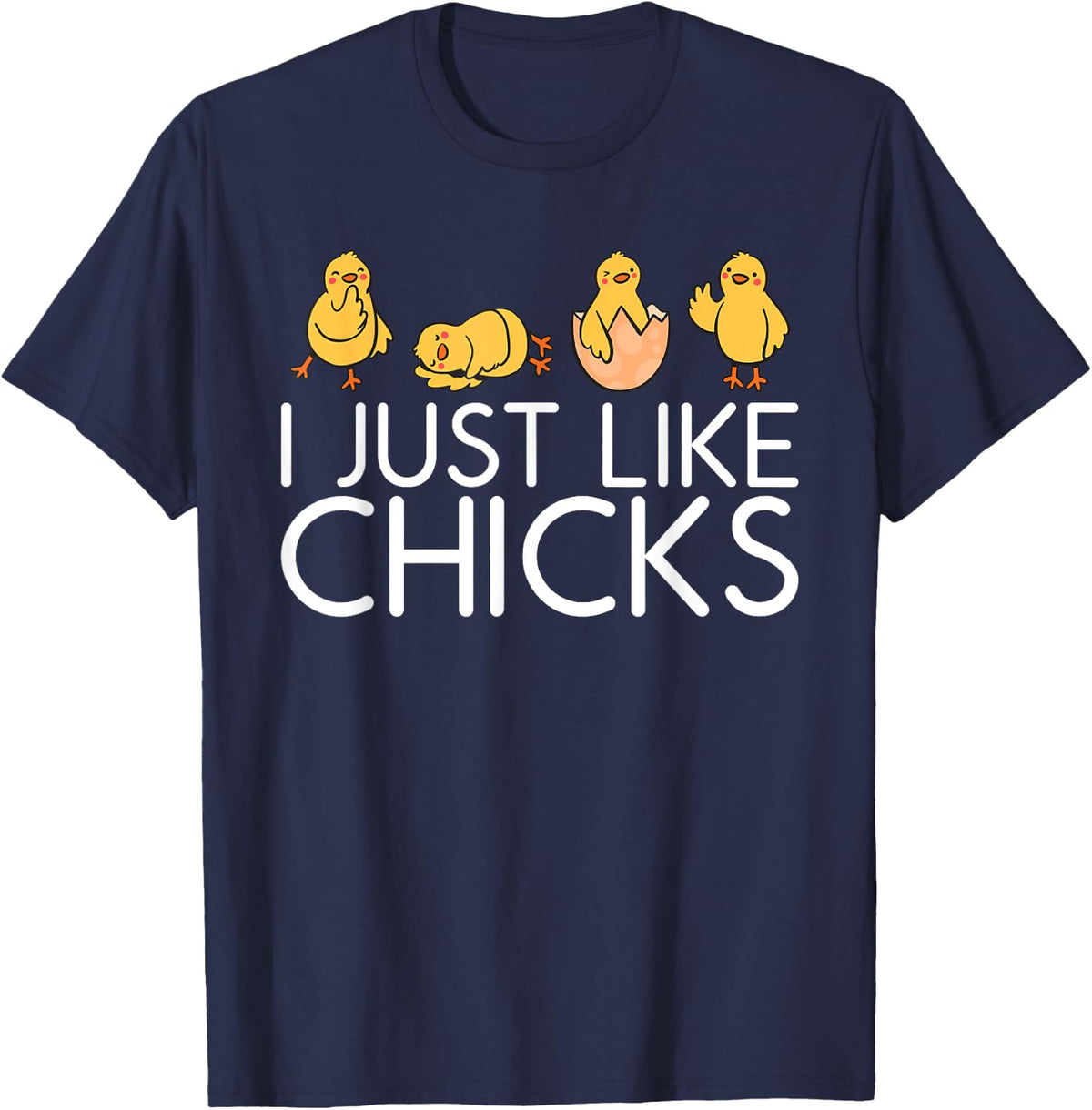 I just like Chicks Hen Chicken Lover T-Shirt - Navy Blue