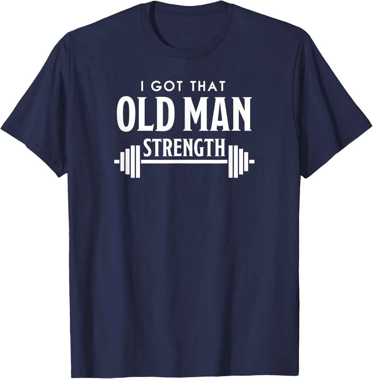 I Got that Old Man Strength T-Shirt - Navy Blue