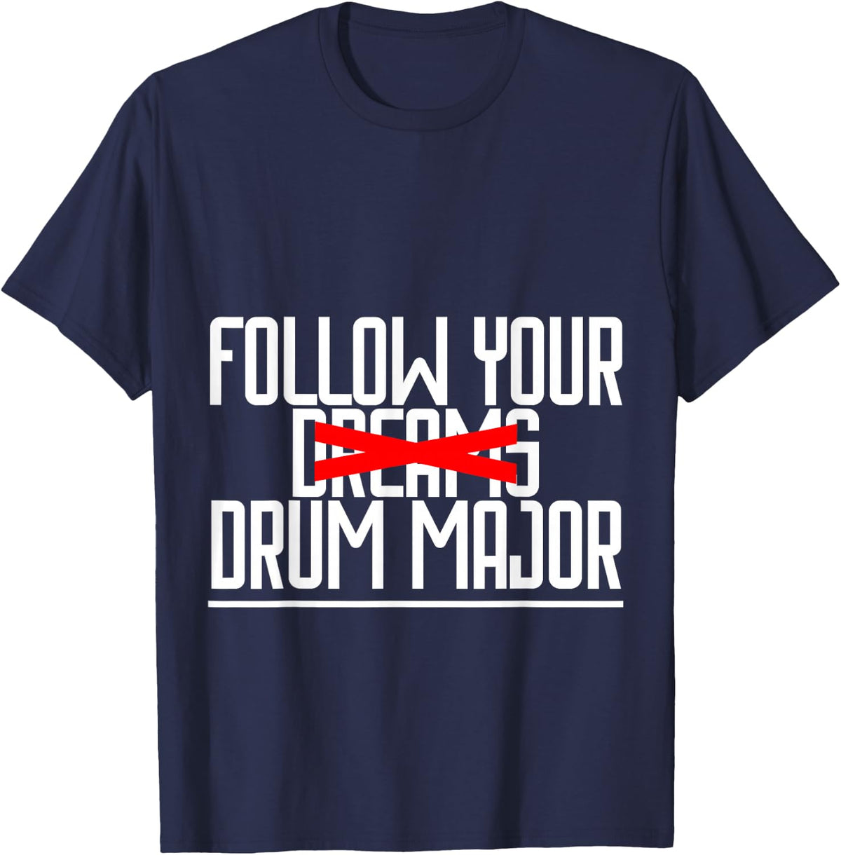 Follow Your Drum Major - T-Shirt - Navy Blue