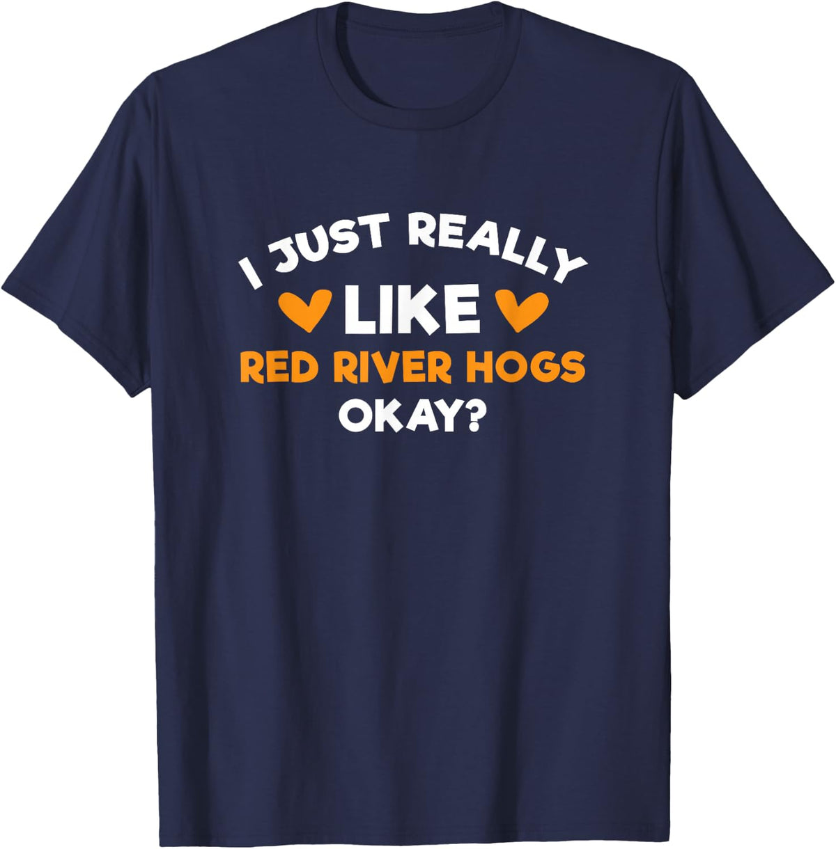 I Just Really Like Red River Hogs Funny Bushpig Humor T-Shirt - Navy Blue