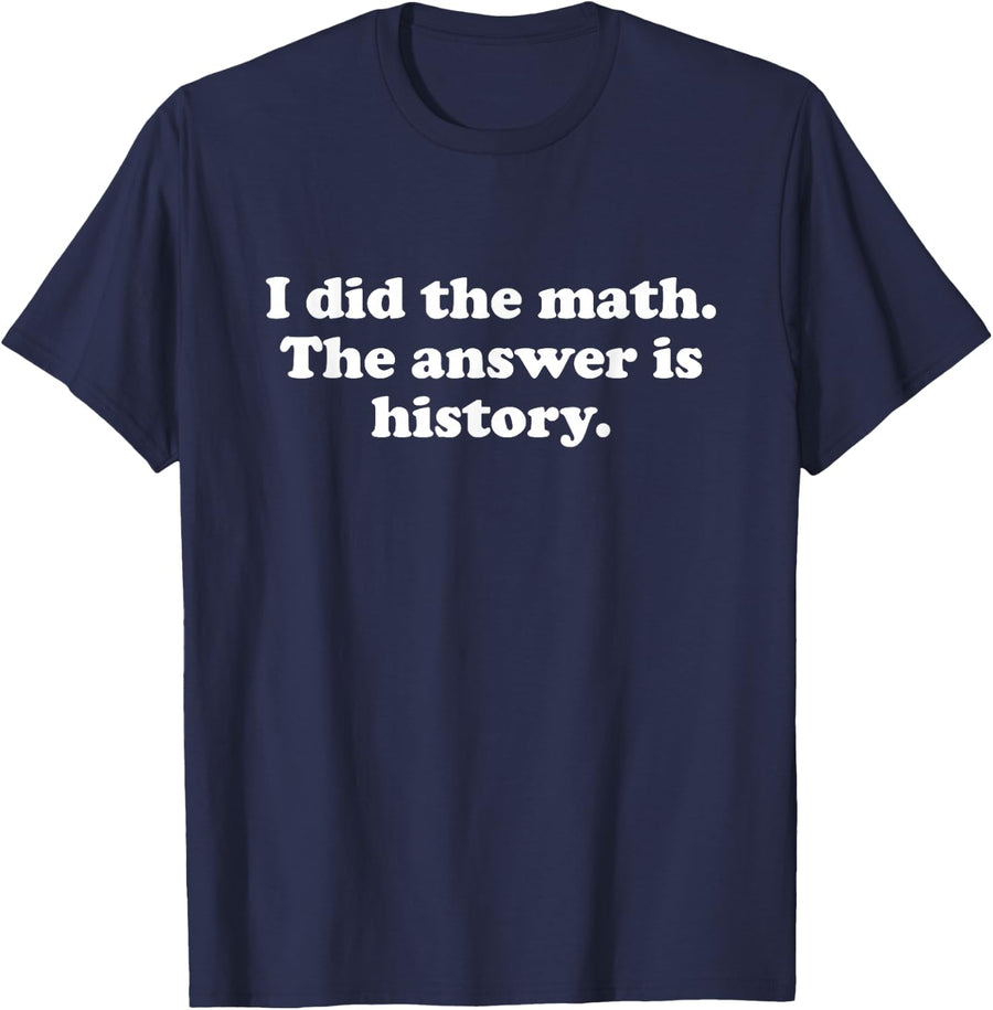 Funny History or History Teacher Girls Boys Men or Women T-Shirt - Navy Blue