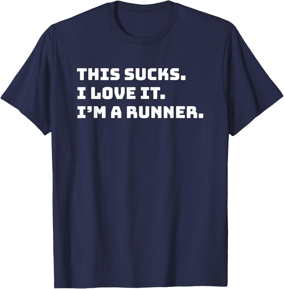 This Sucks I Love It I'm A Runner Shirt Funny Runners Gift T-Shirt - Navy Blue