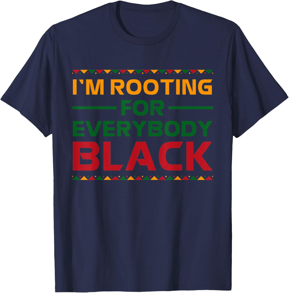 I'm Rooting For Everybody Black History Month Pride African T-Shirt - Navy Blue