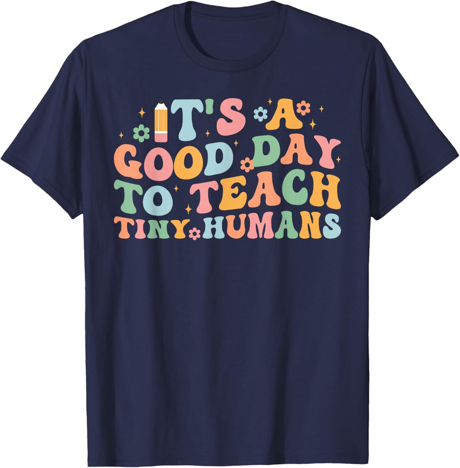 It's A Good Day To Teach Tiny Humans Teacher Back To School T-Shirt - Navy Blue