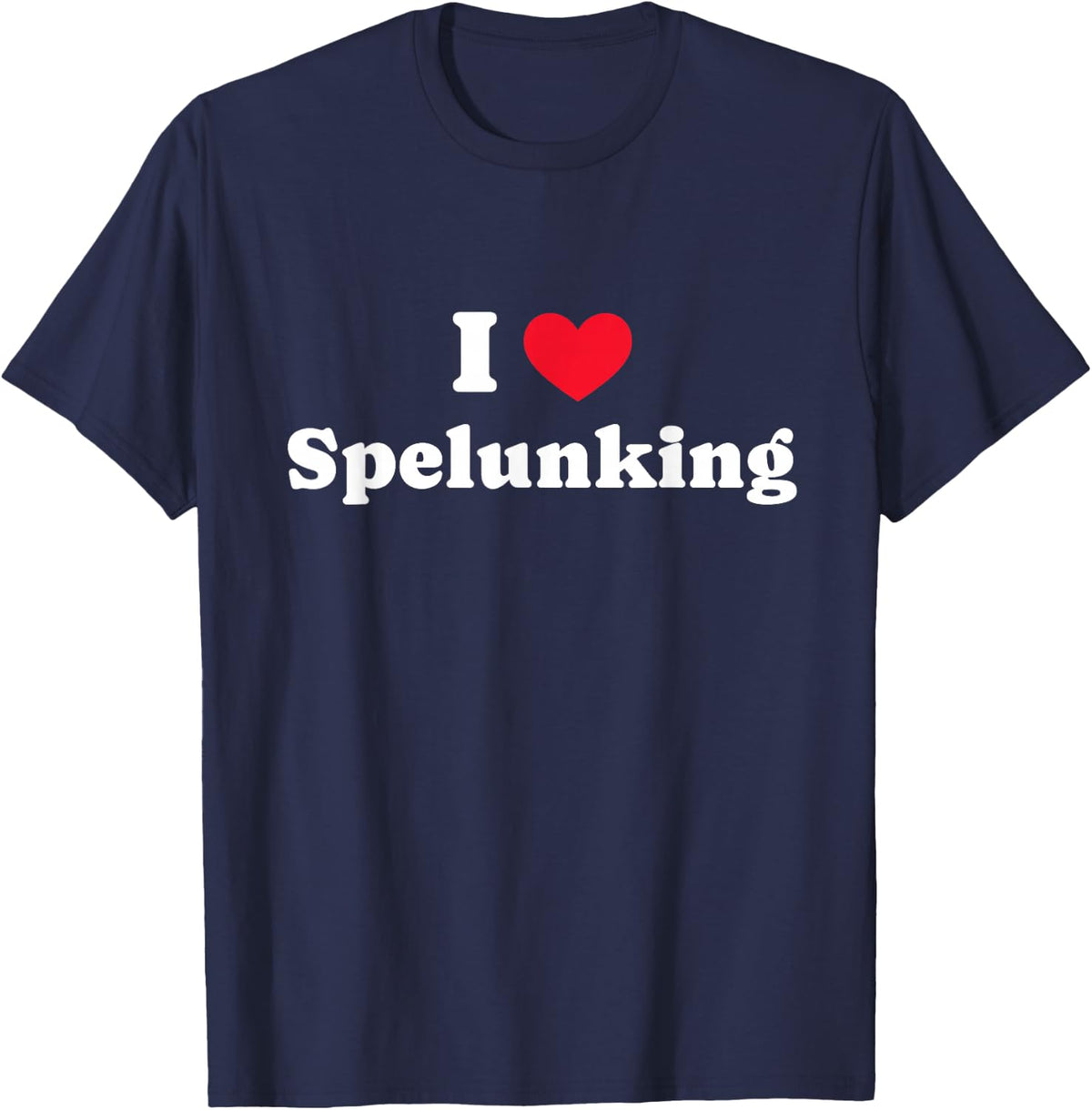I Love Spelunking Caving Spelunker T-Shirt - Navy Blue