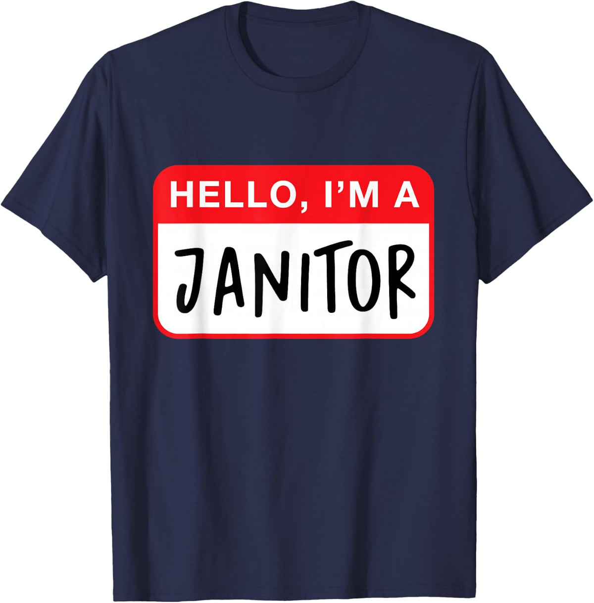 Hello, I’m a Janitor - Funny T-Shirt - Navy Blue