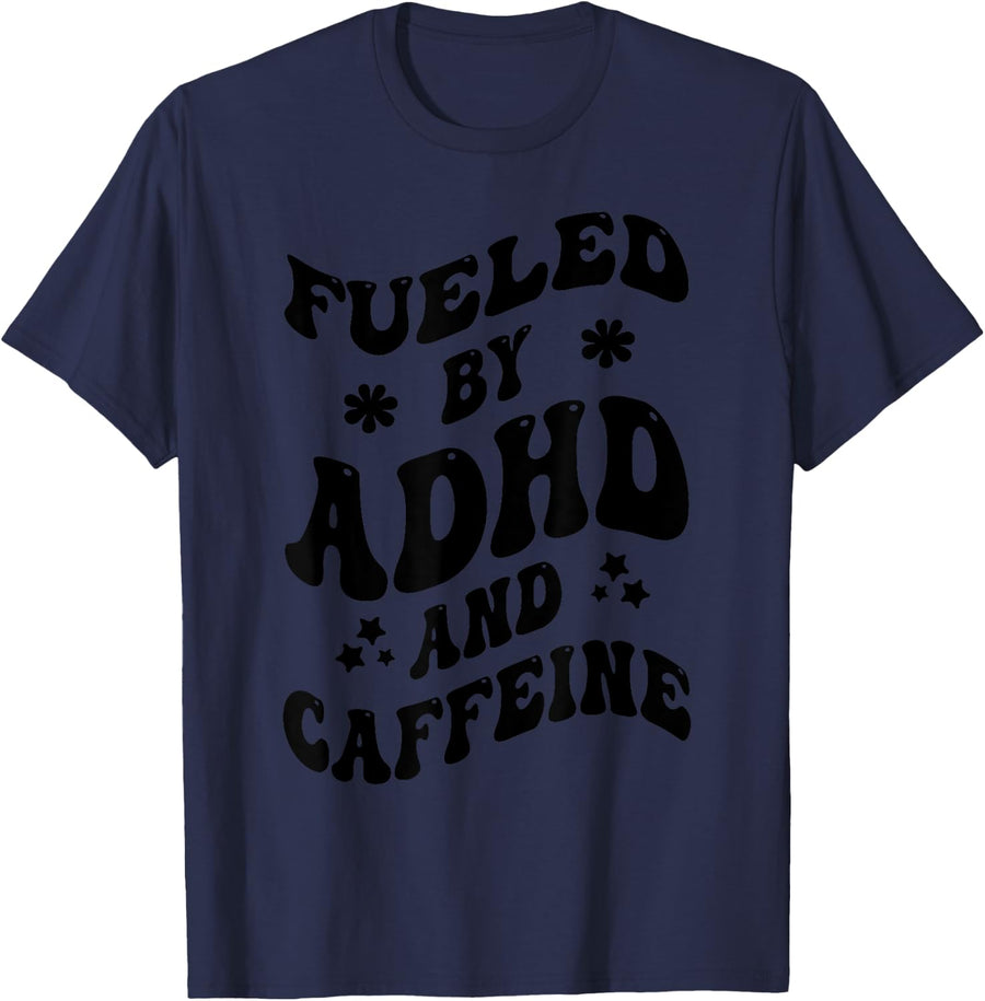 Fueled By ADHD And Caffeine Hyperactivity Adult Humor Quote T-Shirt - Navy Blue