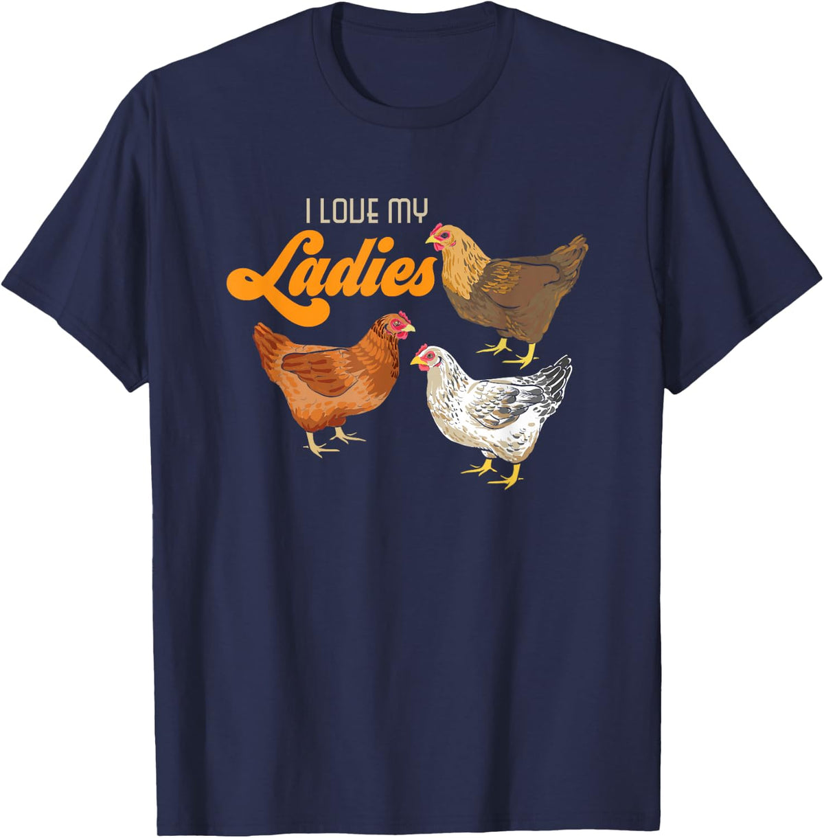 Funny Farmer Gift - I Love My Ladies Chicken T-Shirt - Navy Blue
