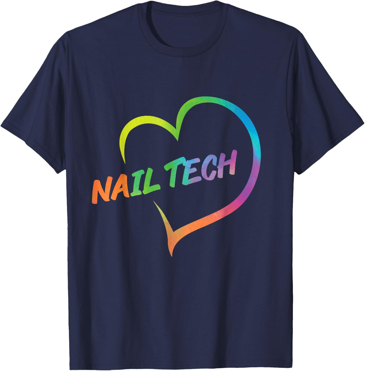 Nail Tech Quote Work Uniform Watercolor Heart T-Shirt - Navy Blue