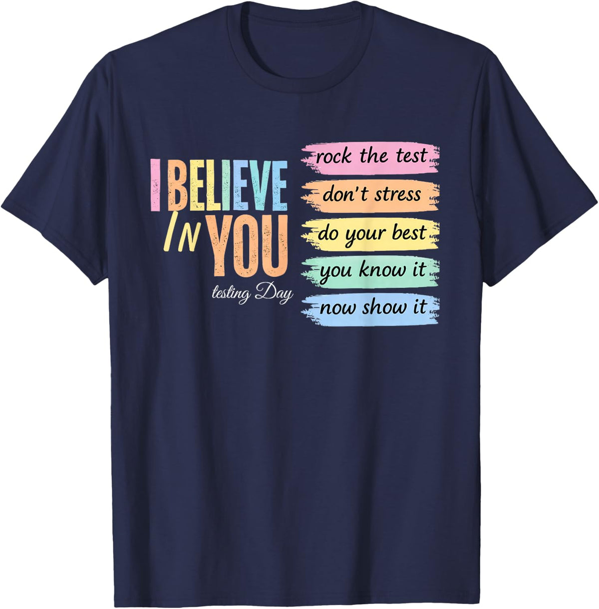I Believe in You Test Day Teacher State Testing Women Men T-Shirt - Navy Blue