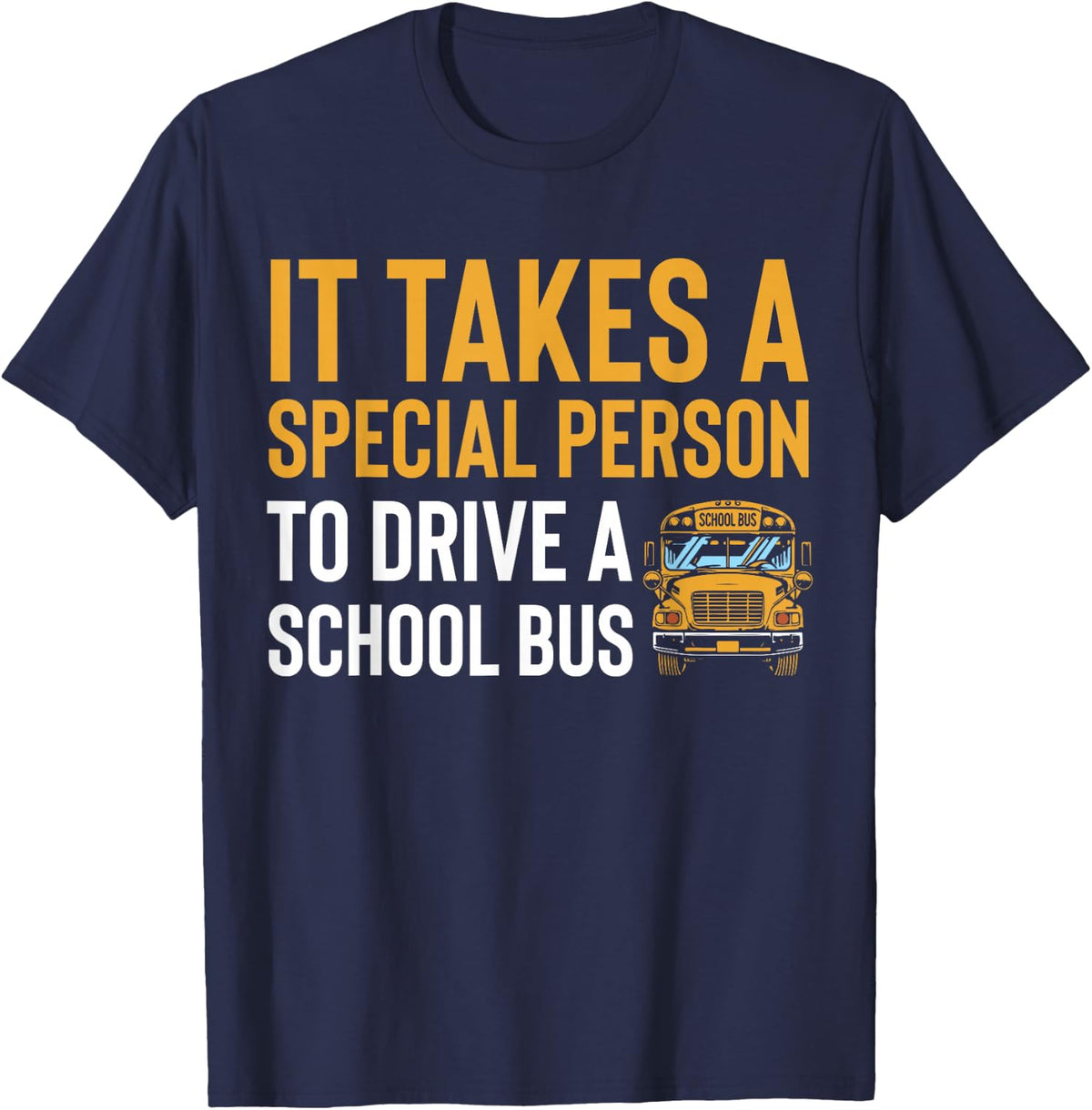 It Takes A Special Person to Drive A School Bus Driver Life T-Shirt - Navy Blue