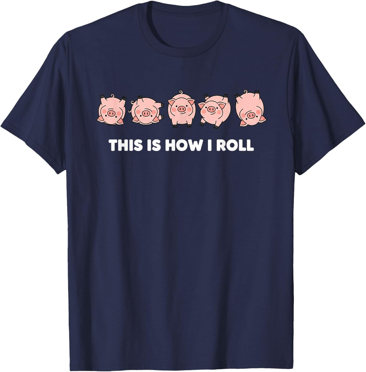 This is How I Roll Pig Farm Funny Slogan Pig Lover T-Shirt - Navy Blue