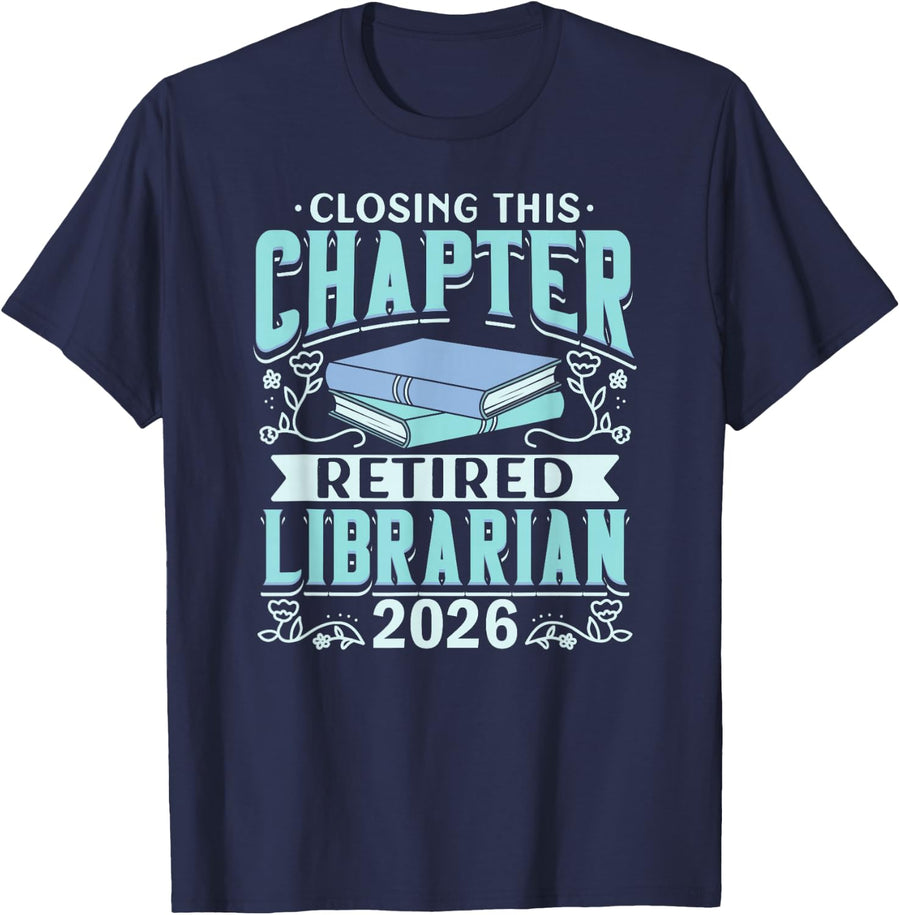 Closing This Chapter Retired Librarian 2026 Book Retirement T-Shirt - Navy Blue