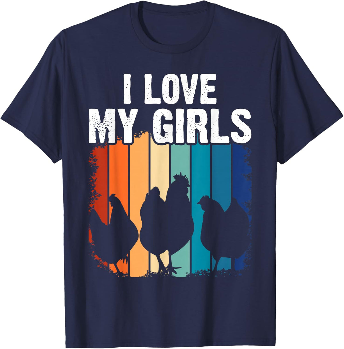 I Love My Girls Funny Chicken T-Shirt - Navy Blue