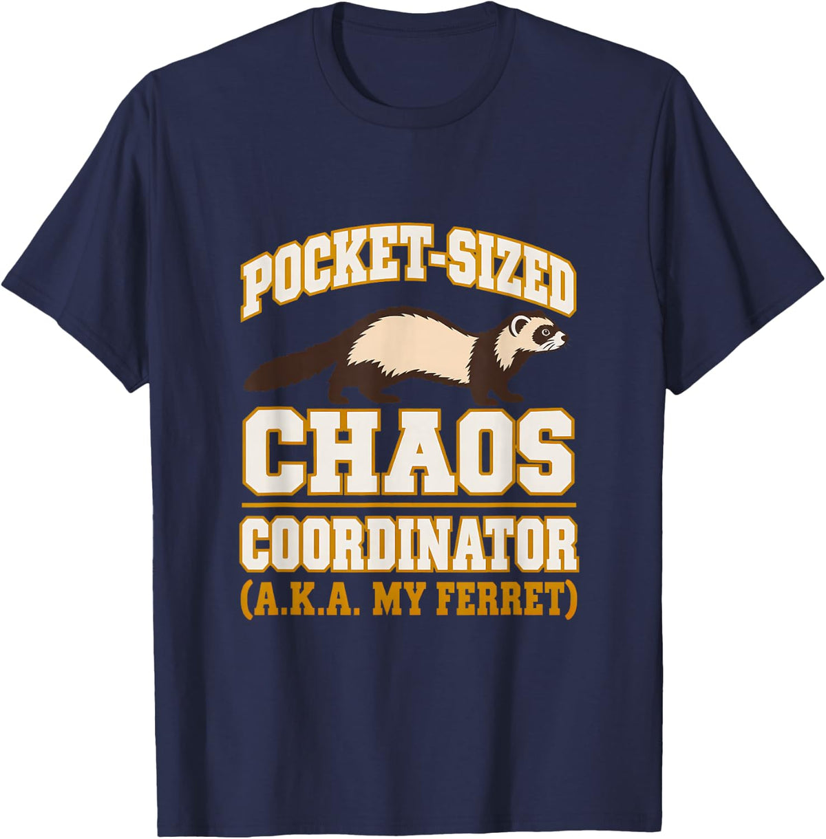 Pocket-Sized Chaos Coordinator (a.k.a. My Ferret) Ferret T-Shirt - Navy Blue