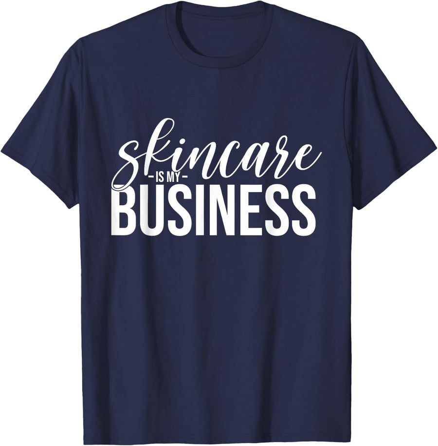 Skincare Is My Business Skin Care Skin Esthetician T-Shirt - Navy Blue