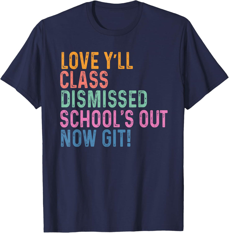 Love Y’all Class Dismissed Schools Out Now Git Teacher T-Shirt - Navy Blue
