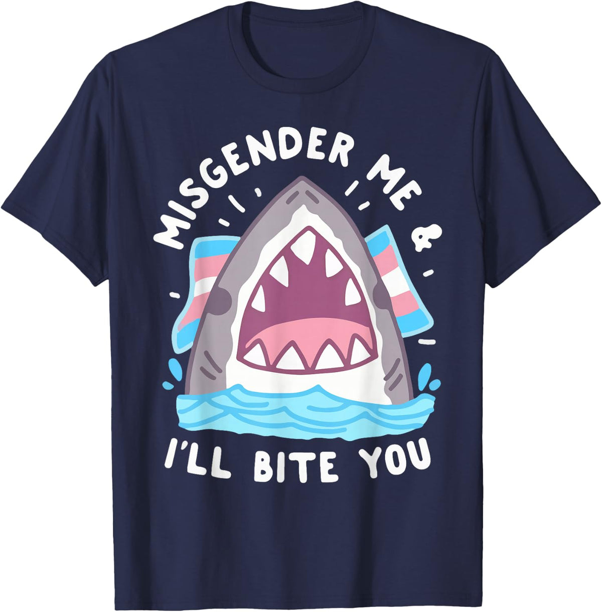 Misgender Me And I'll Bite Trans Shark LGBT Pride Month T-Shirt - Navy Blue