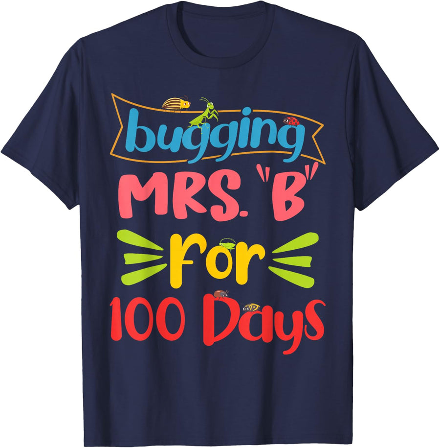 Funny Bugging My Teacher Mrs B For 100 Days Of School T-Shirt - Navy Blue