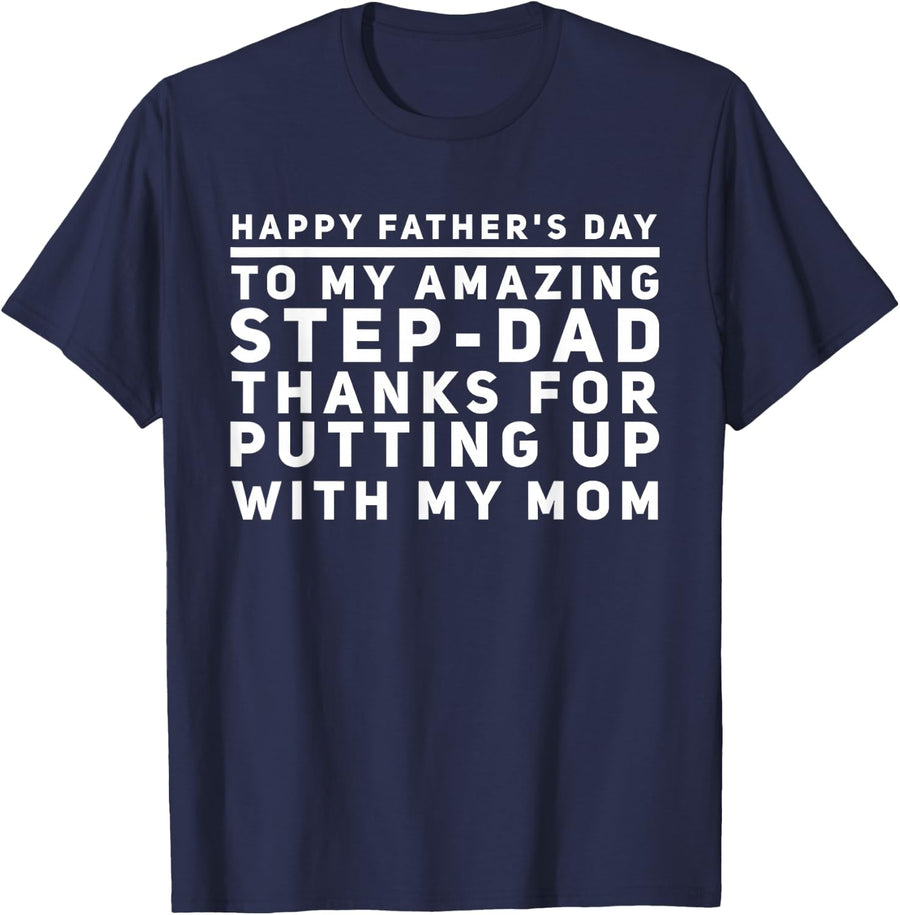 My Amazing Step-Dad Thanks For Putting Up With My Mom T-Shirt - Navy Blue