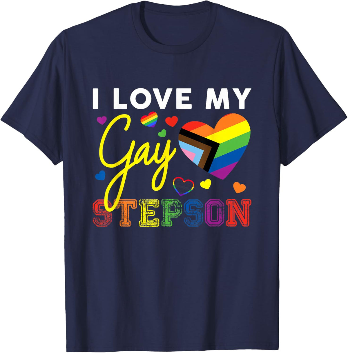 I Love My Gay Stepson Rainbow LGBT Pride Stepmom Stepdad T-Shirt - Navy Blue