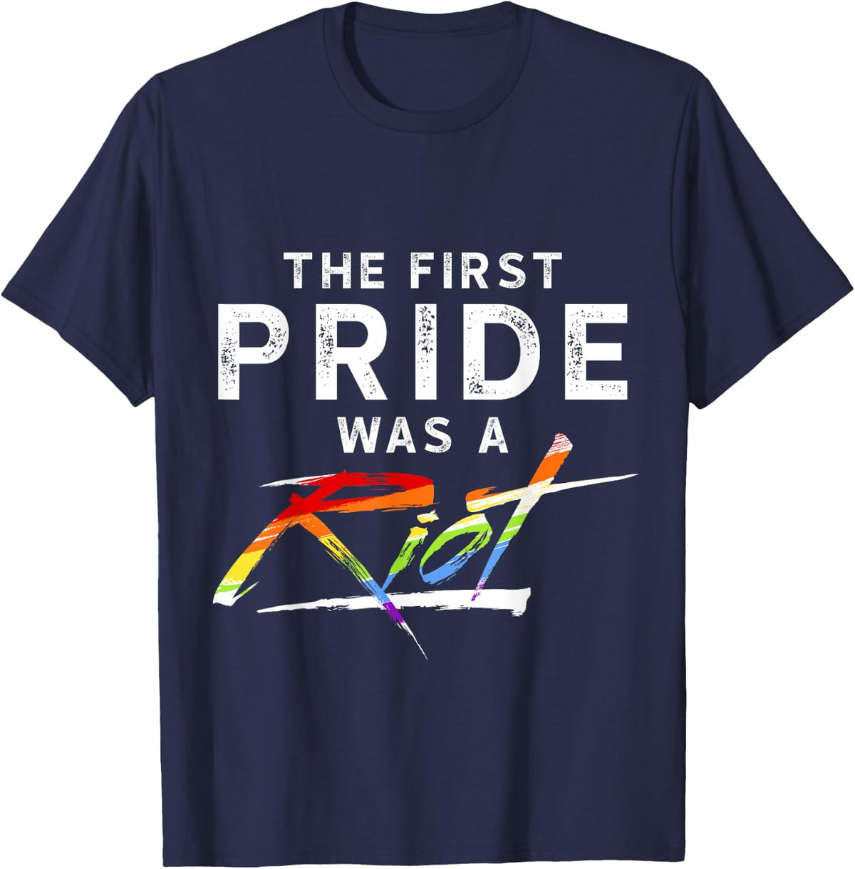The First Pride Was A Riot - LGBT T-Shirt - Navy Blue
