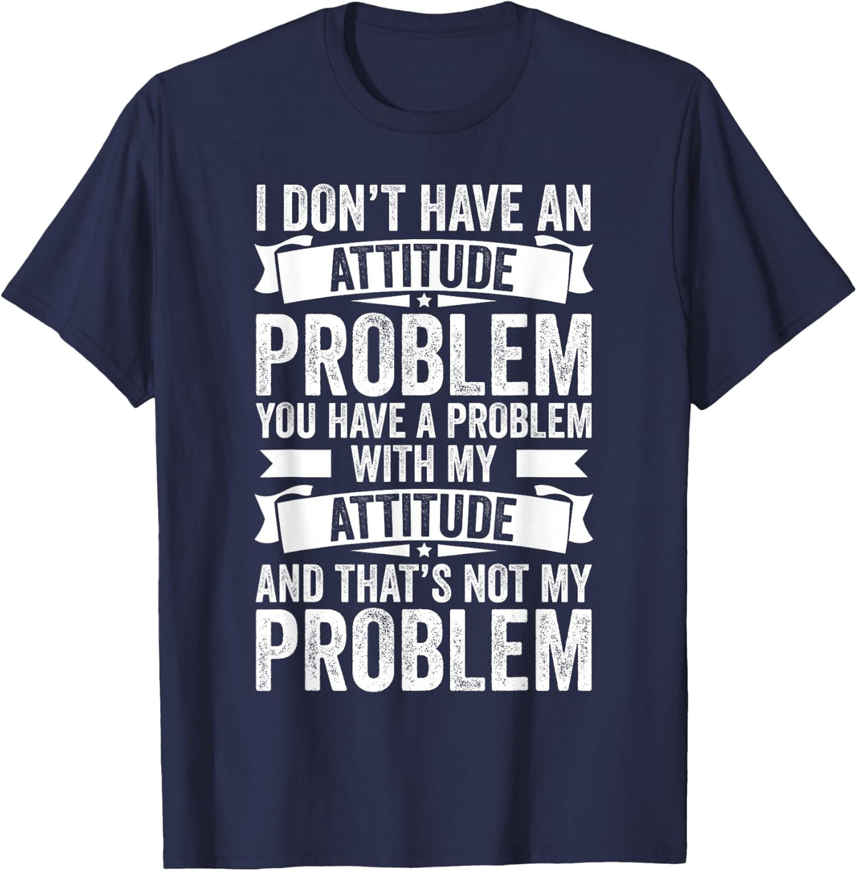 I Don't Have An Attitude Problem Funny Sarcasm T-Shirt Tee Men Women Humor - Navy Blue