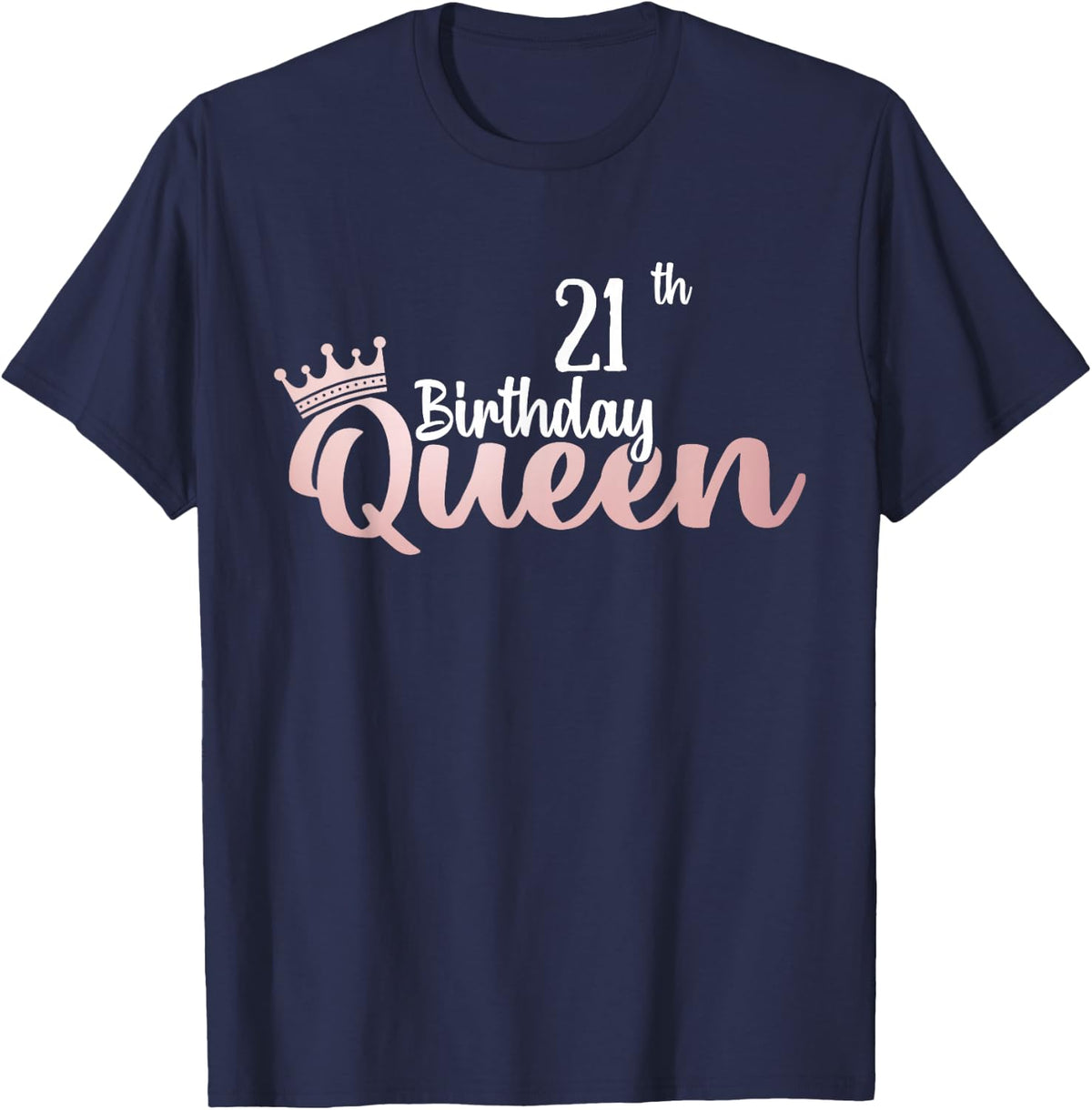 21st Birthday Queen Happy 21 Years Old Women Girls T-Shirt - Navy Blue