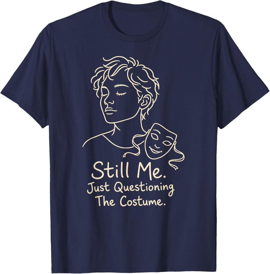 Masking Neurodivergent Still Me Just Questioning The Costume T-Shirt - Navy Blue