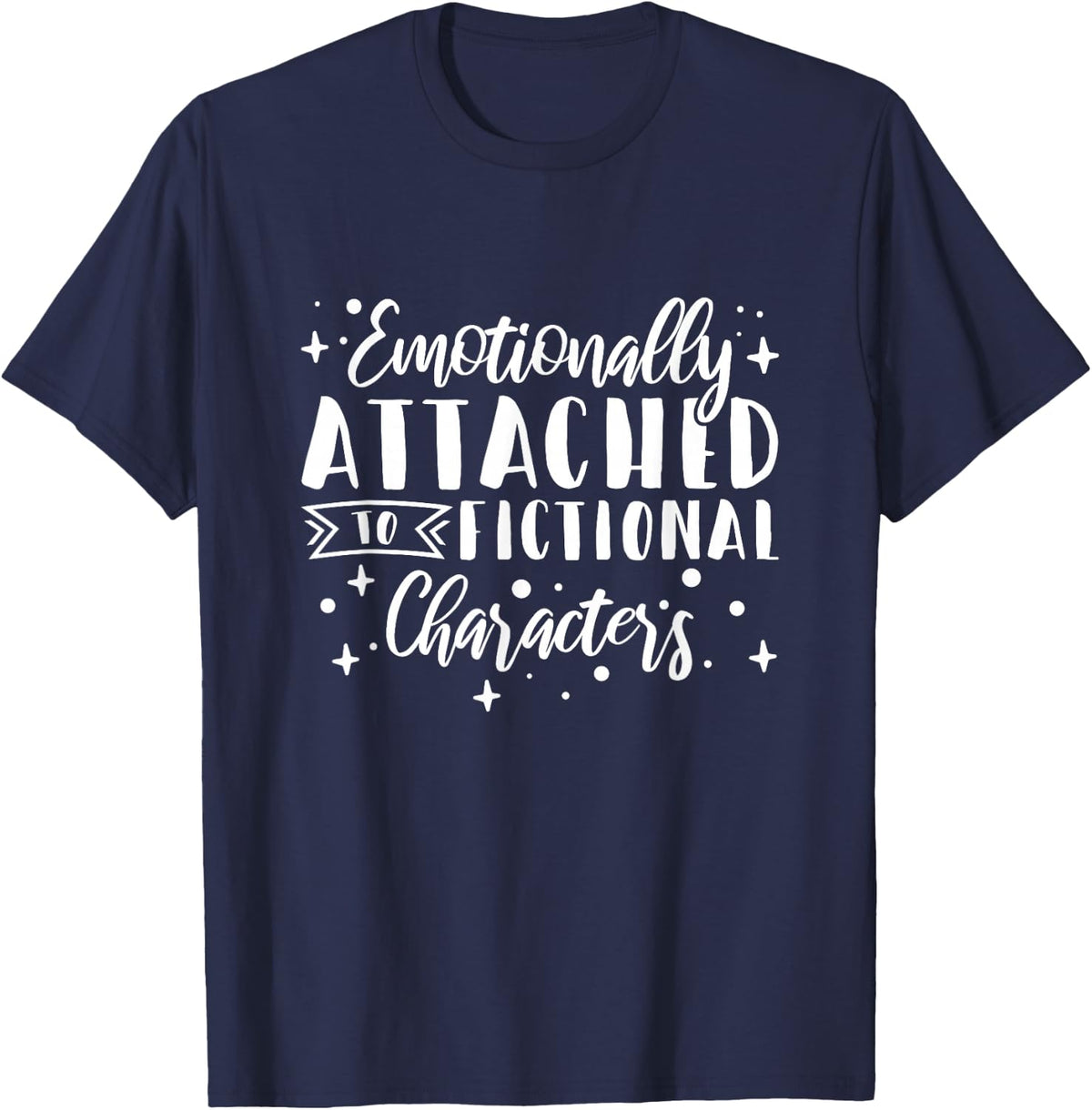 Bookworm Emotionally Attached To Fictional Characters T-Shirt - Navy Blue