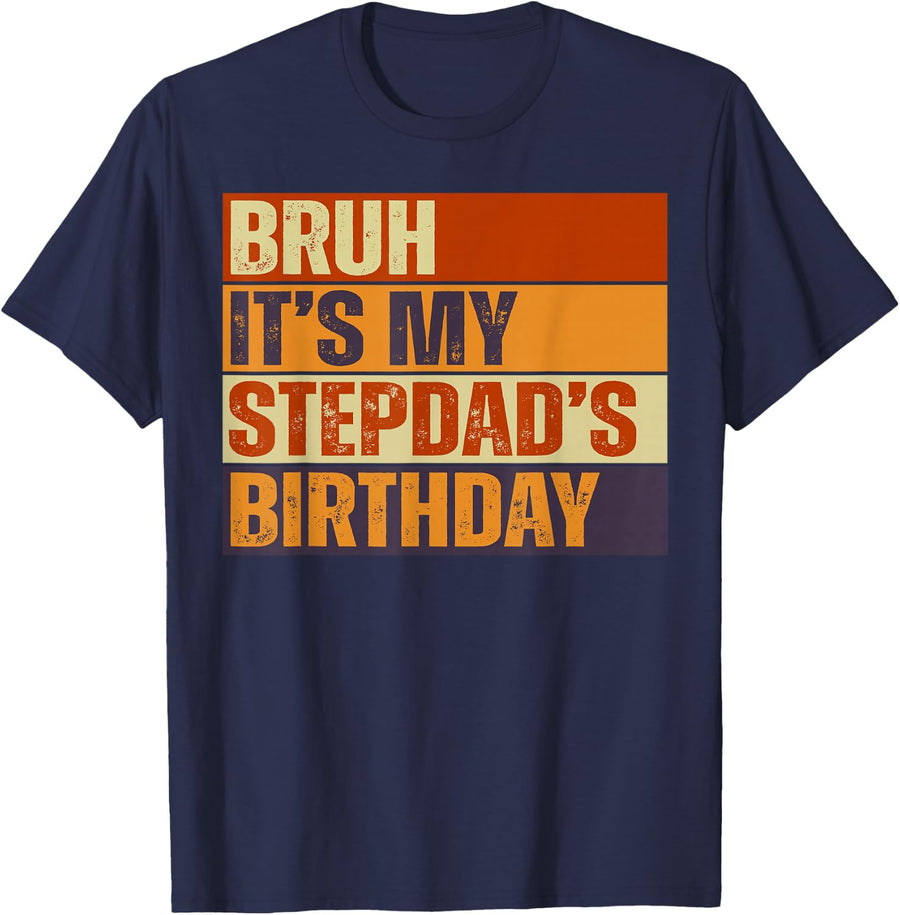 Bruh It's My Stepdad's Birthday Vintage Birthday T-Shirt - Navy Blue