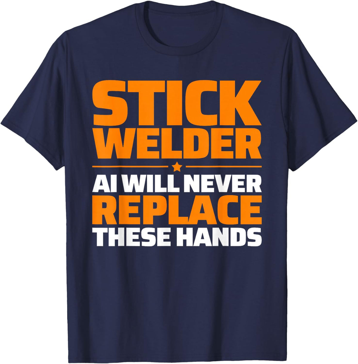 Stick Welder Never Replace T-Shirt - Navy Blue