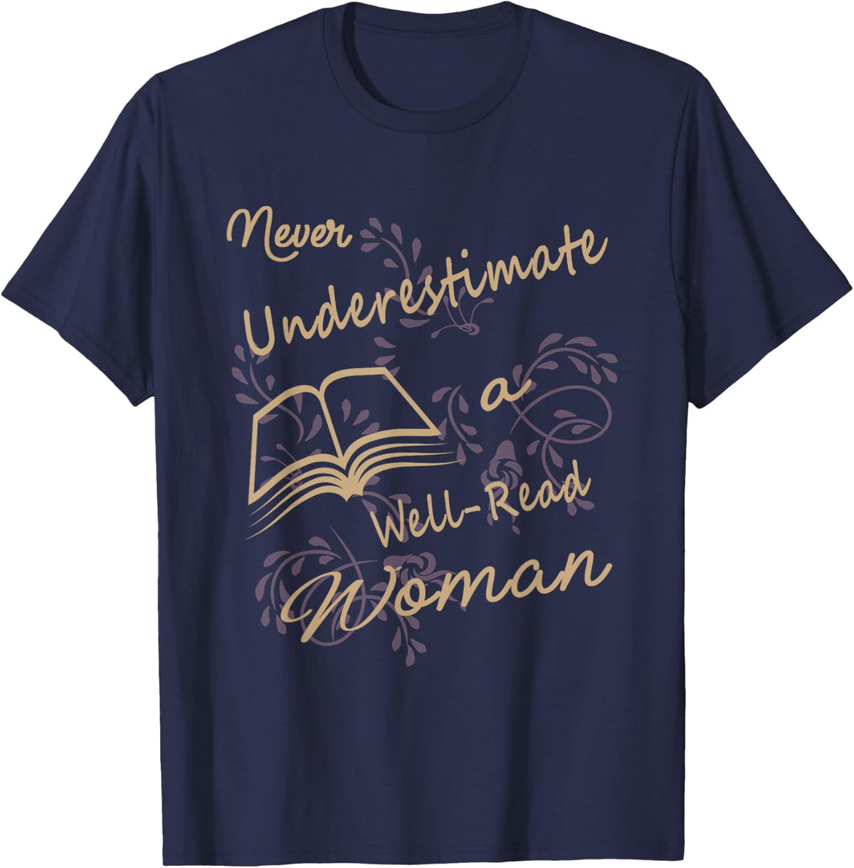 Never Underestimate A Well Read Bookworm Woman T-Shirt - Navy Blue