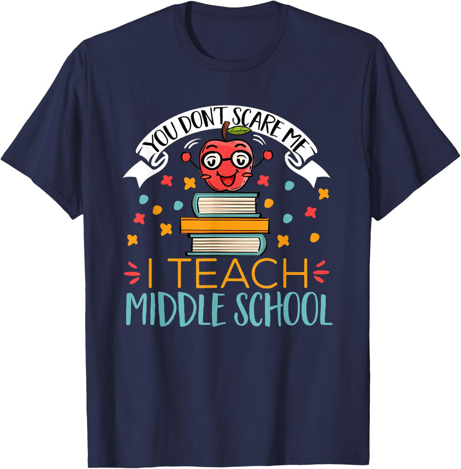 School Teacher - You Can't Scare Me I Teach Middle School T-Shirt - Navy Blue