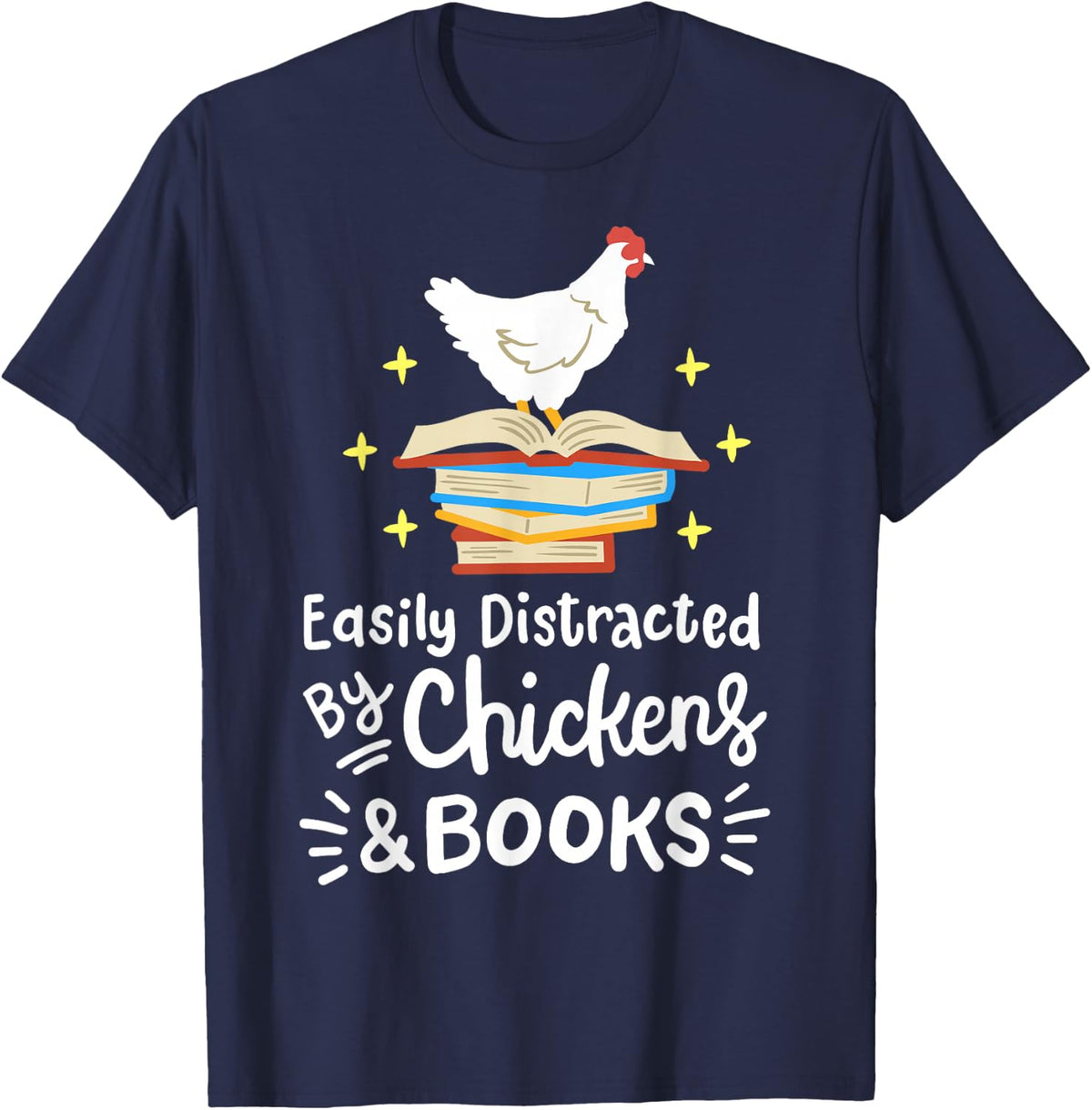 Easily Distracted By Chickens and Books Chicken Book Lover T-Shirt - Navy Blue