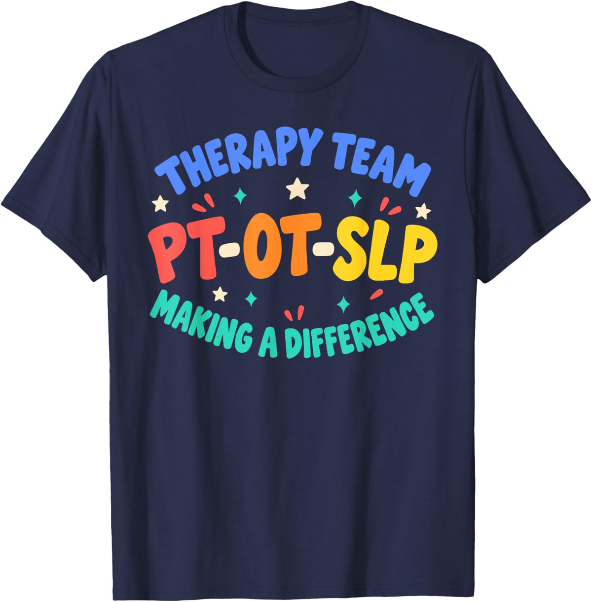 Therapy Team PT OT SLP Making A Difference Rehabilitation T-Shirt - Navy Blue