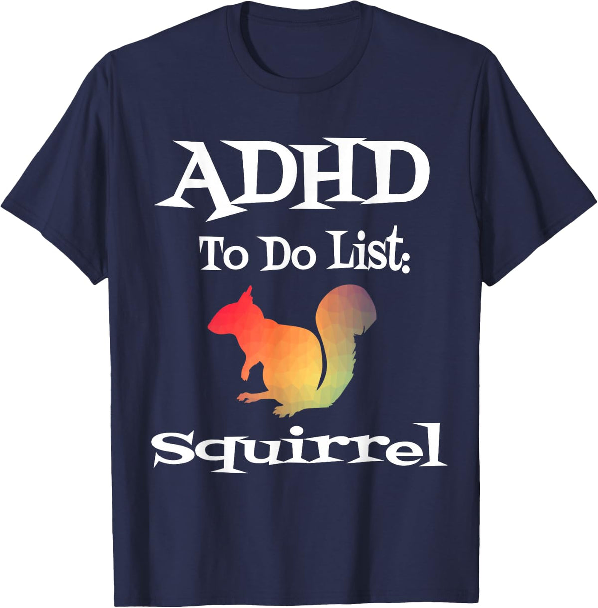 Funny ADHD To Do List Squirrel Neurodivigent Neurodiversity T-Shirt - Navy Blue