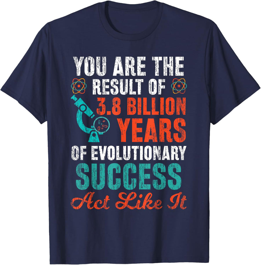 You Are The Result Of Evolutionary Success Funny T-Shirt - Navy Blue