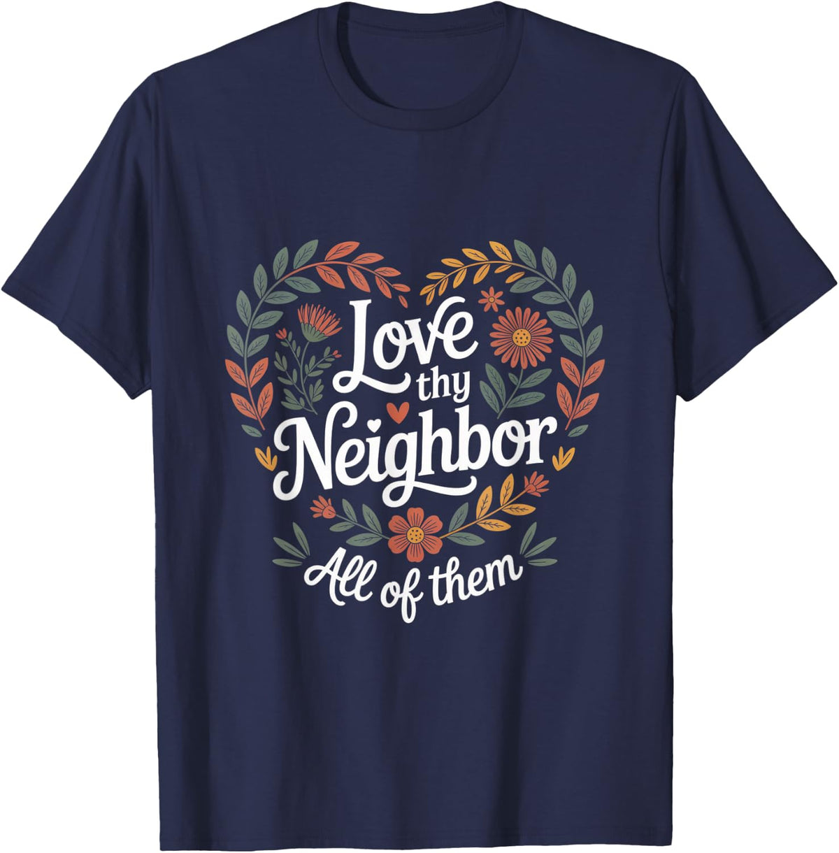 Love Thy Neighbor All of Them Floral Heart Social Worker Tee T-Shirt for Women Men - Navy Blue