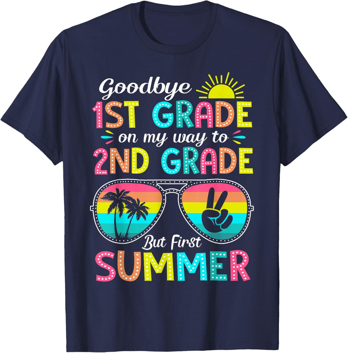 Goodbye 1st Grade Graduation Hello 2nd Grade First Summer T-Shirt - Navy Blue