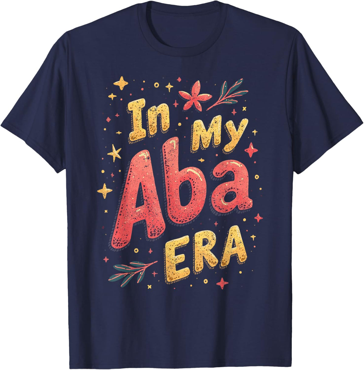 Behavior Analyst ABA Therapist in My Aba Era T-Shirt - Navy Blue