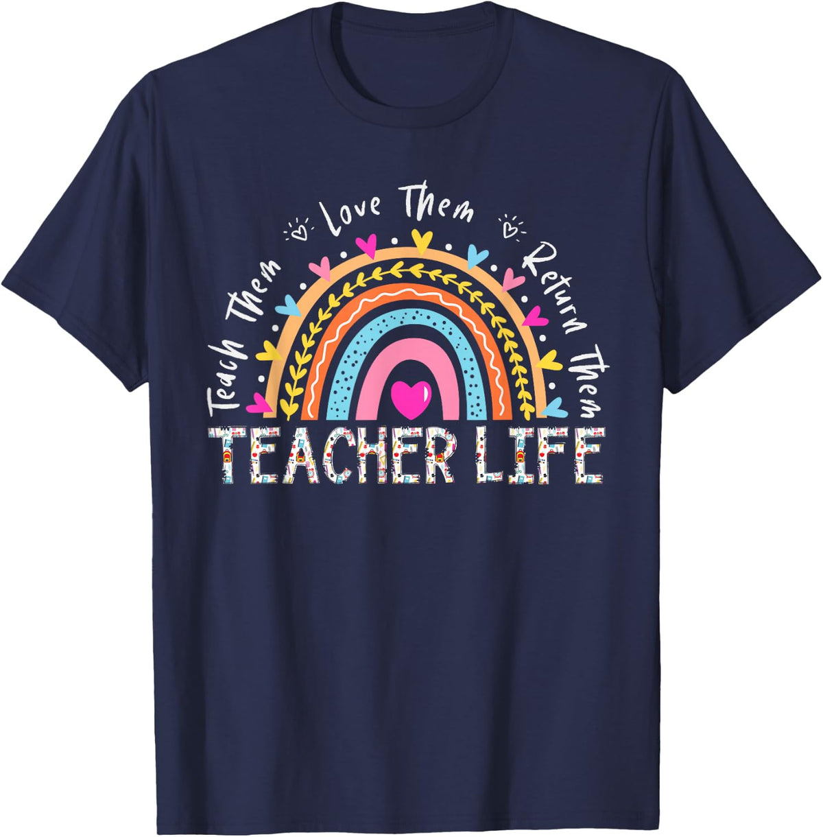 Teach Them Love Them Return Them Back To School Teacher Life T-Shirt - Navy Blue