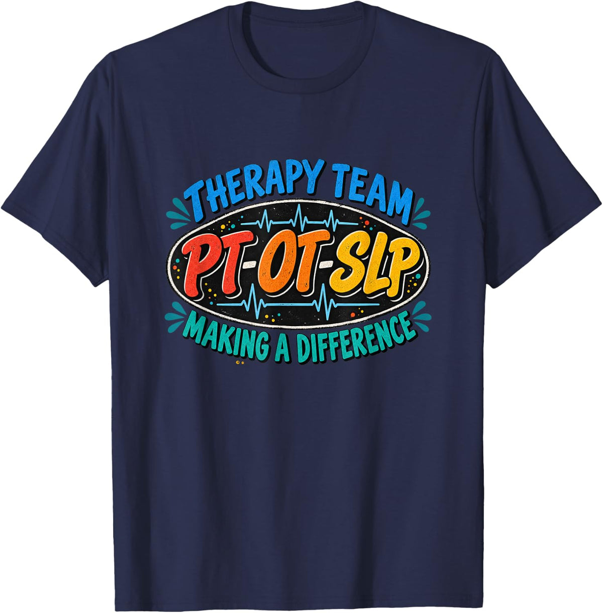 Funny Therapy Team PT OT SLP, Cool Healthcare Practitioner T-Shirt - Navy Blue