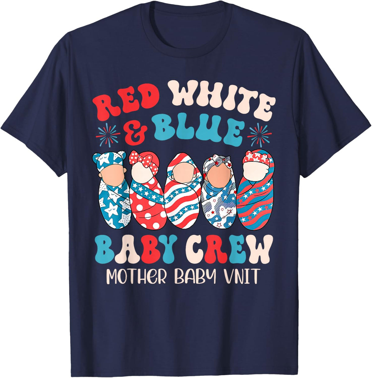 4th Of July Red White Blue Baby Crew Mother Baby Unit Nurse T-Shirt - Navy Blue