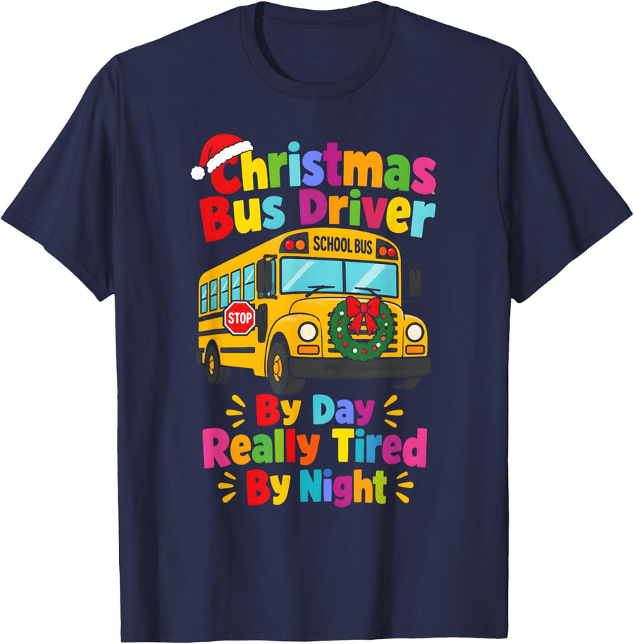 School Bus Driver Christmas By Day Really Tired By Night T-Shirt - Navy Blue